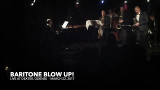 Baritone Blow Up (Repetition) w/ Gary Smulyan, Rik van den Bergh, Niels Oldin (bars)