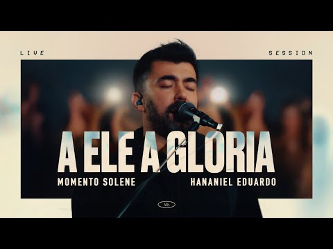 Momento Solene, Hananiel Eduardo & Juliana Kontopp - A Ele a Glória (Ao Vivo)