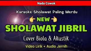 Download lagu KARAOKE SHOLAWAT JIBRIL COVER BIOLA NADA COWOK mp3