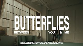 Between You &amp; Me - Butterflies (Official Music Video)