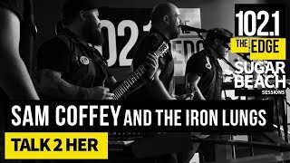Sam Coffey and The Iron Lungs - Talk 2 Her (Live at the Edge)
