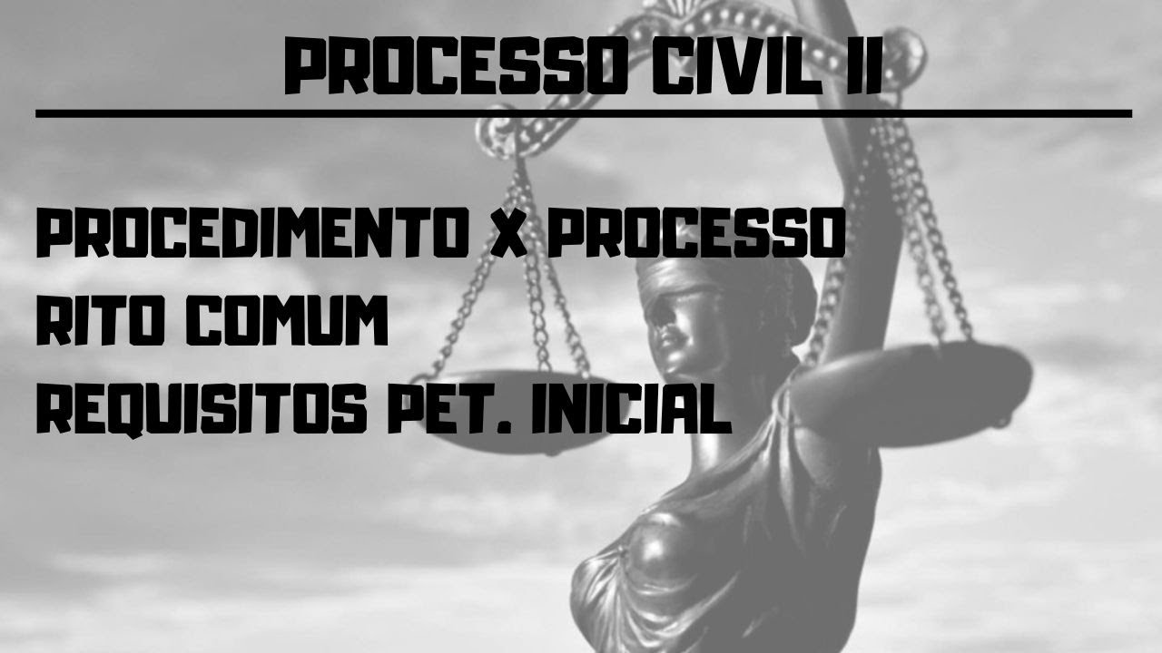 Aula Processo Civil - Procedimento e Processo - Rito Comum - Rito Ordinário - Requisitos da Petição