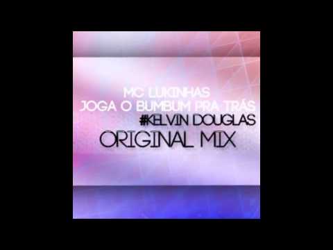 Kelvin Douglas Ft Mc Lukinhas - Joga o Bumbum Pra Trás (Original Mix)