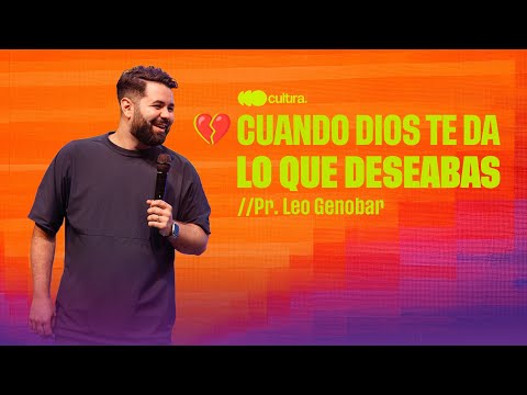Cuando Dios te da lo que deseabas | Pr. Leo Genobar | #cultura