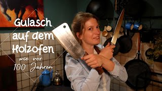😋Kochen wie vor 100 Jahren!🔥🔪Zu Gast in Vanessa´s Küche🏡🍲Gulasch kochen auf dem Holzofen 🪵