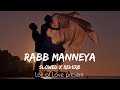Rabb Manneya Lofi Slowed And Reverb Koi Jaane Na Lakhwinder Wadali Neeti Mohan Lofi Of Love