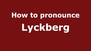 How to pronounce Lyckberg