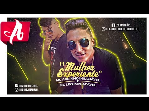 MC ADSINHO INSACIÁVEL E MC LEO IMPLACÁVEL - MULHER EXPERIENTE - MÚSICA NOVA 2017