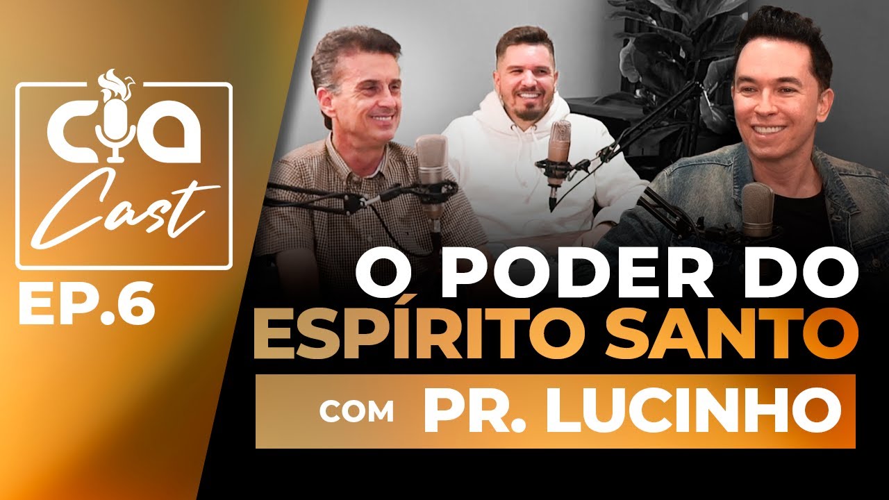 CIACAST Episódio 6 - O PODER DO ESPÍRITO SANTO