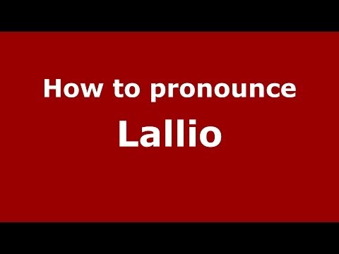 How to pronounce Lallio (Italian/Italy) - PronounceNames.com