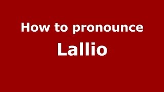 How to pronounce Lallio