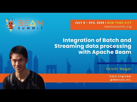 Integration of Batch and Streaming data processing with Apache Beam - Beam Summit 2025