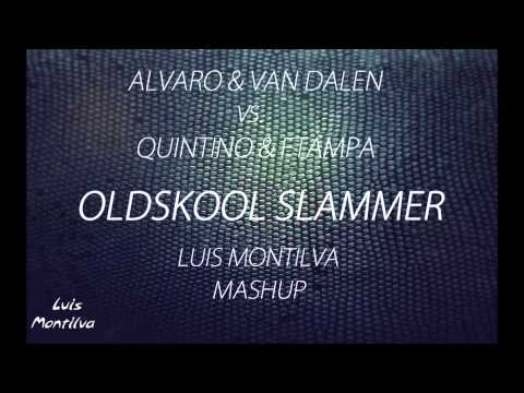 Alvaro & Van Dalen Vs. Quintino & Ftampa - Oldskool Slammer (Luis Montilva Mashup)