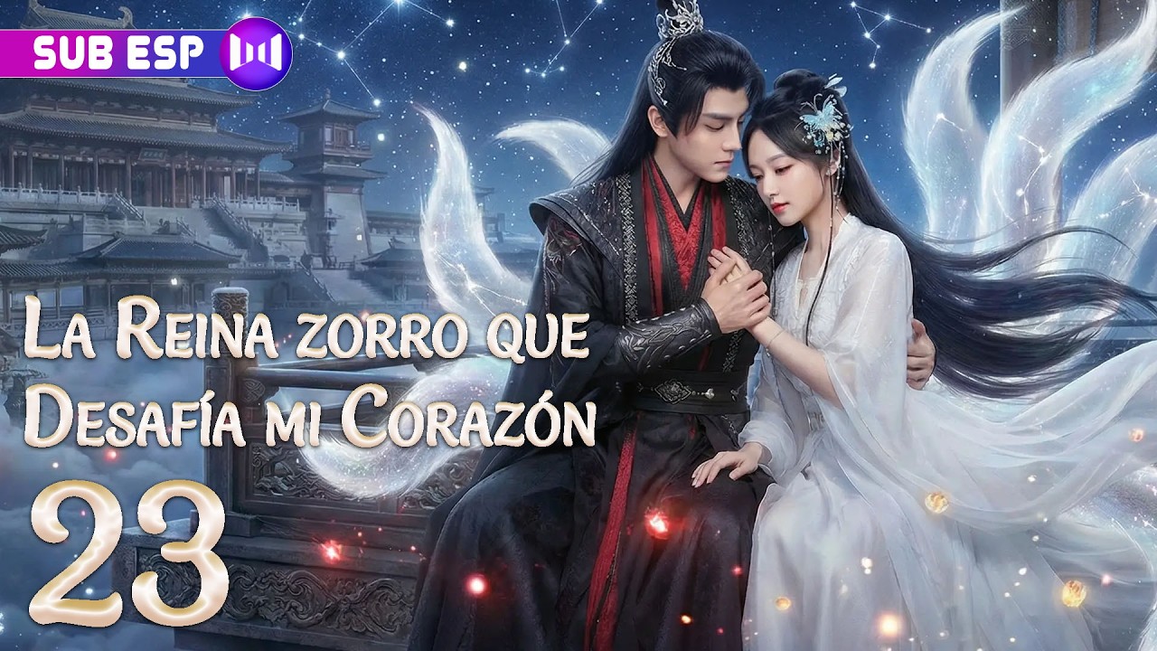 【EP23】La Reina zorro que Desafía mi Corazón | SUB ESP