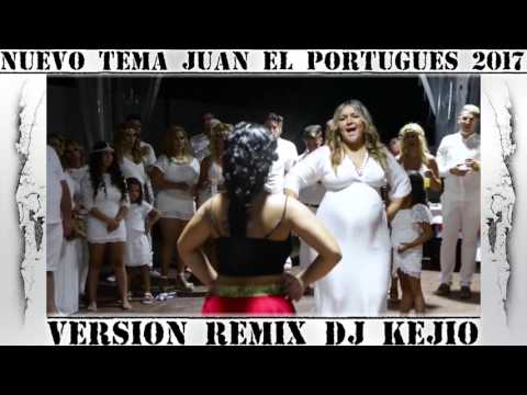 NUEVO TEMA JUAN EL PORTUGUES 2017 DJ KEJIO