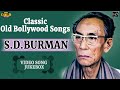 Remembering S D Burman Classic Old Bollywood Video Songs Jukebox HD Hindi Old Bollywood Songs