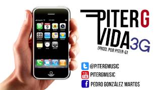 Piter-G - Vida 3G (Prod. por Piter-G)