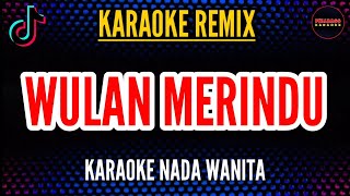 Download lagu WULAN MERINDU | KARAOKE NADA WANITA | REMIX FULLBASS mp3