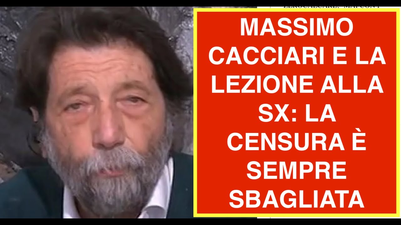 MASSIMO CACCIARI E LA LEZIONE ALLA SX: LA CENSURA È SEMPRE SBAGLIATA