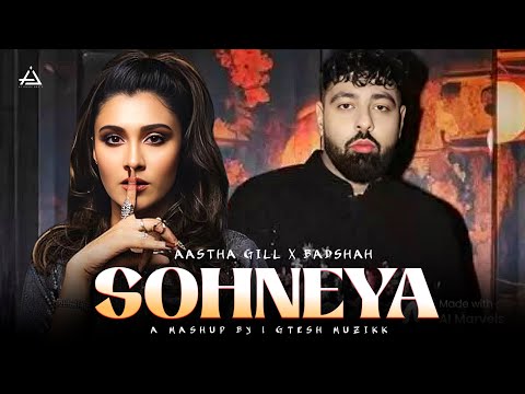 Sohneya - Aastha gill X Badshah | Badshah New Song | Gtesh Muzikk #badshahnewsong #newsong #mashup