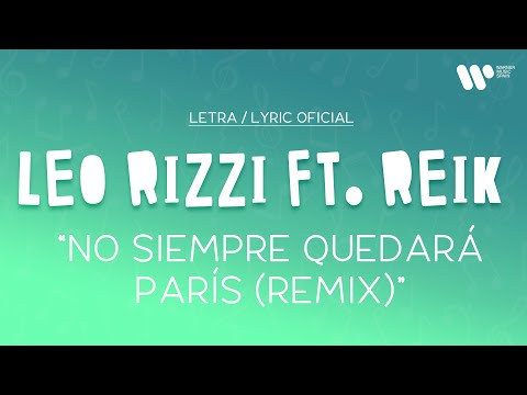 Leo Rizzi ft. Reik - No siempre quedará París (Remix) (Lyric Video Oficial | Letra Completa)