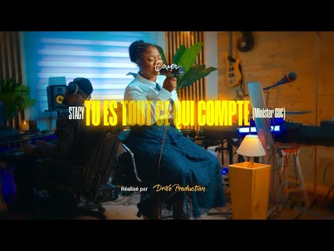 TU ES TOUT CE QUI COMPTE – Cover Gospel Français | Stacy (Minister GUC)