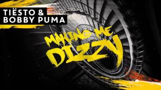 Tiësto & Bobby Puma - Making Me Dizzy [Available March 28]