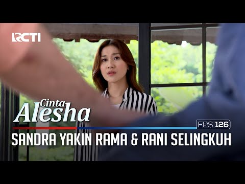 Duri Dalam Daging! Sandra Yakin Rama & Rani Selingkuh – Cinta Alesha | Eps. 126 (4/6)