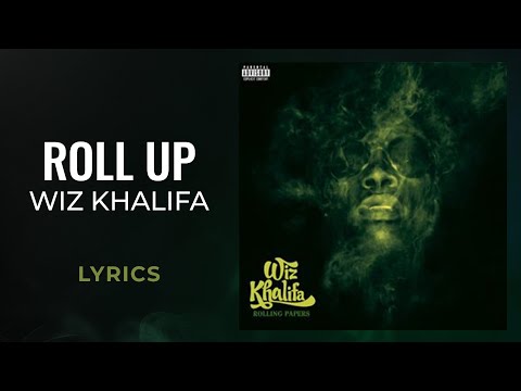 Wiz Khalifa - Roll Up (LYRICS)