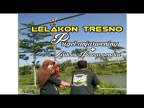LELAKON TRESNO+lirik prigel anjarwening