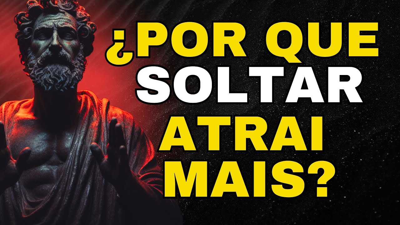 7 SEGREDOS PODEROSOS para DEIXAR IR e Atrair TUDO o que você MERECE na Vida | ESTOICISMO