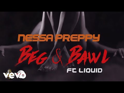 Nessa Preppy, ZJ Liquid - Beg & Bawl (Official Audio)