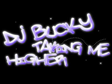Dj Bucky - Taking Me Higher !