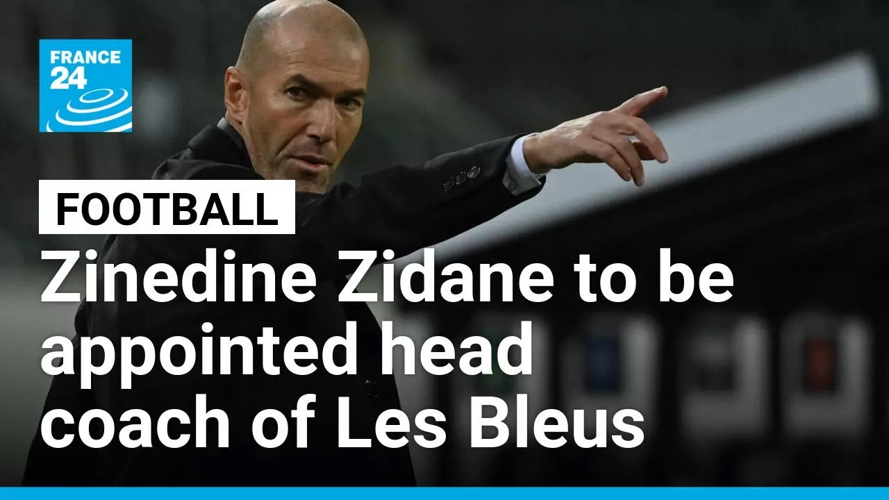 Zinedine Zidane to be officially appointed as France manager on Tuesday • FRANCE 24 English