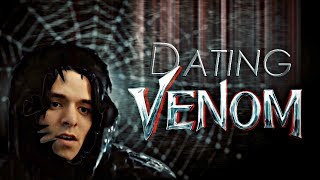 Dating VENOM (Symbiote Effect)