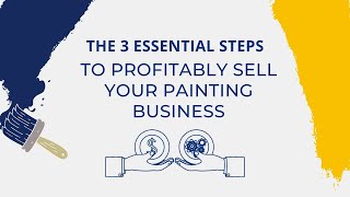 3 Essential Steps for Profitably Selling Your Painting Business