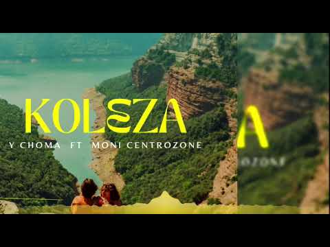 Y choma ft Moni Centrozone _Koleza (official audio)