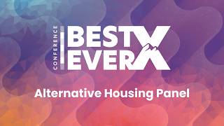 Best Ever Conference X: Alternative Housing Panel