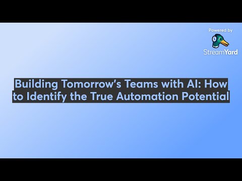 Building Tomorrow's Teams with AI: How to Identify the True Automation Potential