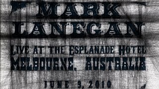 Mark Lanegan ‎– Live At The Esplanade Hotel, Melbourne, Australia, July 9, 2010