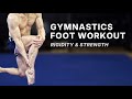 Gymnastics Foot Workout Build Rigidity Control Follow Along