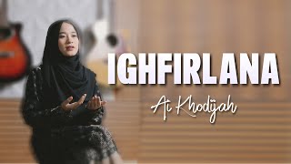 Download lagu AI KHODIJAH - IGHFIRLANA mp3 Download lagu AI KHODIJAH - IGHFIRLANA mp3