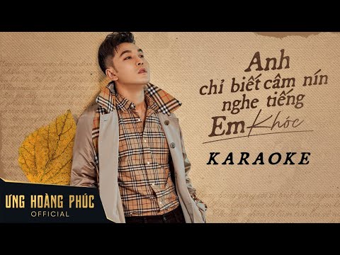Anh Chỉ Biết Câm Nín Nghe Tiếng Em Khóc - Karaoke I Ưng Hoàng Phúc