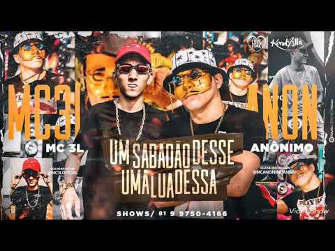 MC 3L, MC ANÔNIMO, DJ CHAVOSO - UM SABADÃO DESSE UMA LUA DESSA