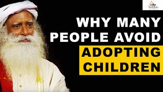 Sadhguru on Why Many People Do Not Want To Adopt Children | Biology | Identity | Relationship