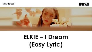 ELKIE(엘키) - I Dream (Easy Lyric)