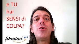 Tu hai sensi di colpa?