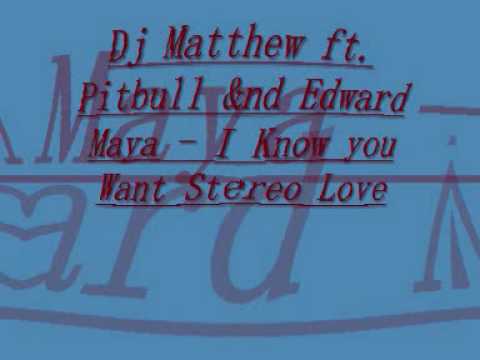 Dj Matthew ft. Pitbull &nd Edward Maya - I Know you Want Stereo Love RemiX 2010