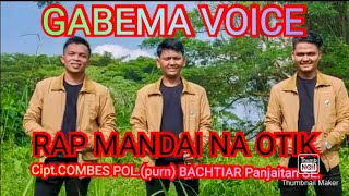 Download lagu GABEMA VOICE || RAP MANDAI NA OTIK mp3