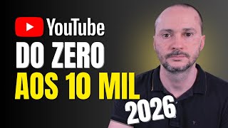 Como sair do ZERO aos 10 MIL no YouTube em 2026